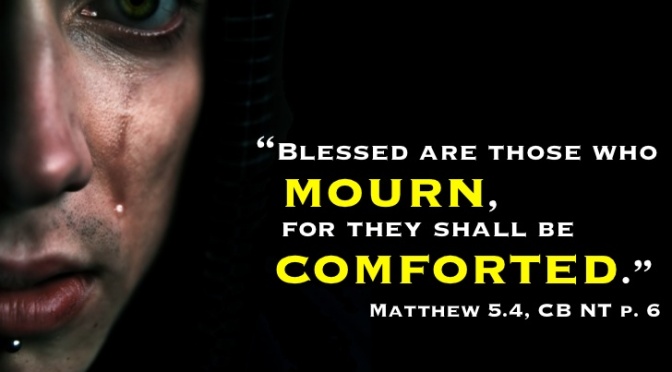 Do You Mourn?  Be Comforted…